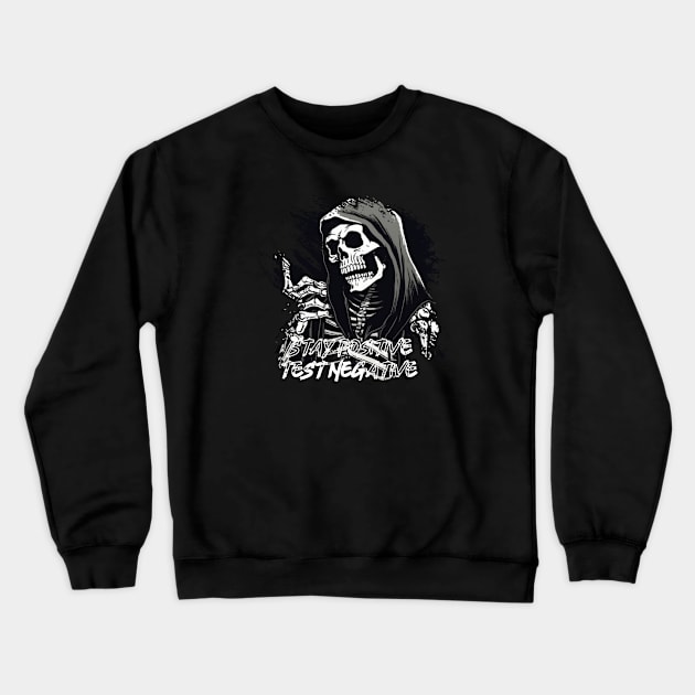 STAY POSITIVE TEST NEGATIVE Crewneck Sweatshirt by Pixy Official